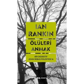 Ölüleri Anmak - Ian Rankin - Alfa Yayıncılık