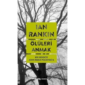 Ölüleri Anmak - Ian Rankin - Alfa Yayıncılık