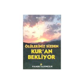 ÖLÜLERİNİZ SIZDEN KUR`AN BEKLIYOR (KOD: KIYAMET-014) - İBRAHİM KÜÇÜK