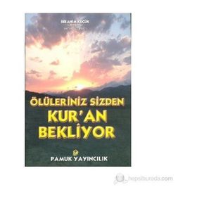 ÖLÜLERİNİZ SIZDEN KUR`AN BEKLIYOR (KOD: KIYAMET-014) - İBRAHİM KÜÇÜK