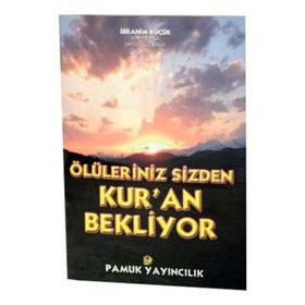 ÖLÜLERİNİZ SIZDEN KUR`AN BEKLIYOR (KOD: KIYAMET-014) - İBRAHİM KÜÇÜK