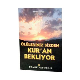 ÖLÜLERİNİZ SIZDEN KUR`AN BEKLIYOR (KOD: KIYAMET-014) - İBRAHİM KÜÇÜK