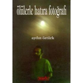 ÖLÜLERLE HATIRA FOTOĞRAFI - AYDIN ÖZTÜRK