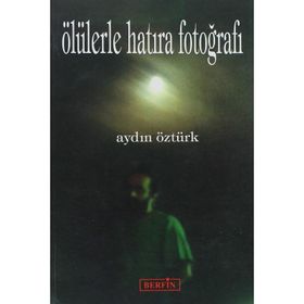 ÖLÜLERLE HATIRA FOTOĞRAFI - AYDIN ÖZTÜRK