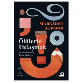 Ölülerle Uzlaşmak - Margaret Atwood