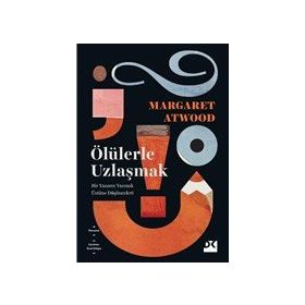 Ölülerle Uzlaşmak - Margaret Atwood