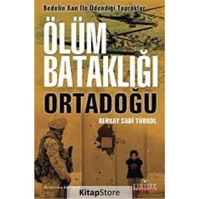 ÖLÜM BATAKLIĞI ORTADOĞU - BERKAY SADI TÜRKOL