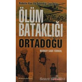 ÖLÜM BATAKLIĞI ORTADOĞU - BERKAY SADI TÜRKOL