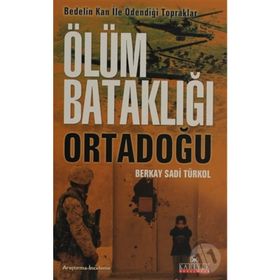 ÖLÜM BATAKLIĞI ORTADOĞU - BERKAY SADI TÜRKOL