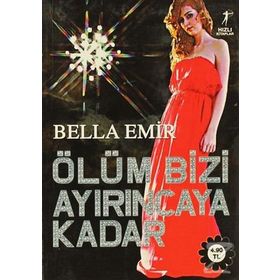 ÖLÜM BIZI AYIRINCAYA KADAR - BELLA EMIR