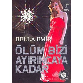 ÖLÜM BIZI AYIRINCAYA KADAR - BELLA EMIR