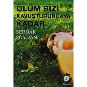 ÖLÜM BIZI KAVUŞTURUNCAYA KADAR - SERDAR SOYDAN
