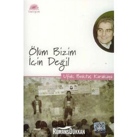 ÖLÜM BIZIM İÇİN DEĞİL - UFUK BEKTAŞ KARAKAYA