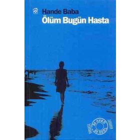 ÖLÜM BUGÜN HASTA - HANDE BABA