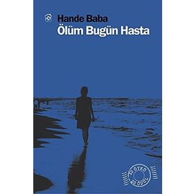 ÖLÜM BUGÜN HASTA - HANDE BABA