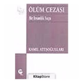 ÖLÜM CEZASI BIR İNSANLIK SUÇU - KAMIL ATEŞOĞULLARI