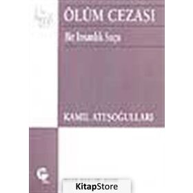 ÖLÜM CEZASI BIR İNSANLIK SUÇU - KAMIL ATEŞOĞULLARI