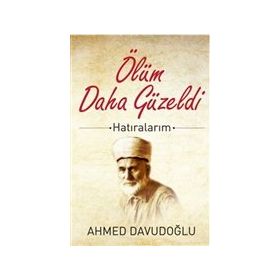 Ölüm Daha Güzeldi - Ahmet Davudoğlu