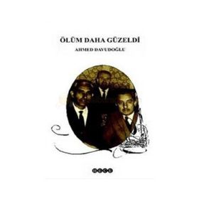 Ölüm Daha Güzeldi - Ahmet Davudoğlu