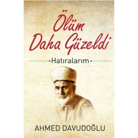 Ölüm Daha Güzeldi - Ahmet Davudoğlu