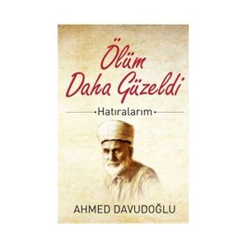 ÖLÜM DAHA GÜZELDİ HATIRALARIM - AHMED DAVUDOĞLU