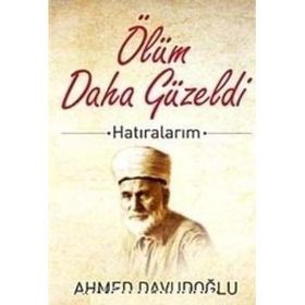 ÖLÜM DAHA GÜZELDİ HATIRALARIM - AHMED DAVUDOĞLU