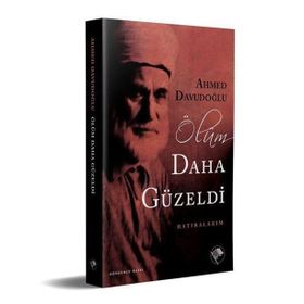 ÖLÜM DAHA GÜZELDİ HATIRALARIM - AHMED DAVUDOĞLU