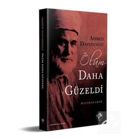 ÖLÜM DAHA GÜZELDİ HATIRALARIM - AHMED DAVUDOĞLU
