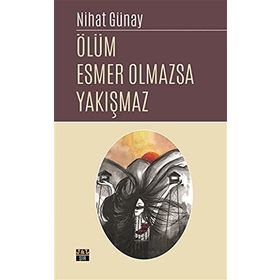 Ölüm Esmer Olmazsa Yakışmaz - Nihat Günay