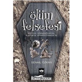 ÖLÜM FELSEFESI MISIR'DA, UPANIŞADLAR'DA, BUDIZM'DE VE HIRISTIYANLIK'TA - SENAIL ÖZKAN