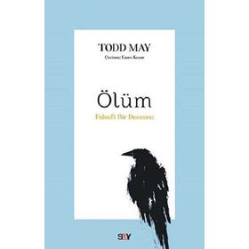 Ölüm Felsefi Bir Deneme - Todd May