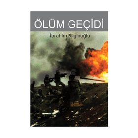 ÖLÜM GEÇİDİ - İBRAHİM BİLGİNOĞLU
