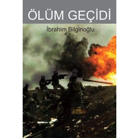 ÖLÜM GEÇİDİ - İBRAHİM BİLGİNOĞLU