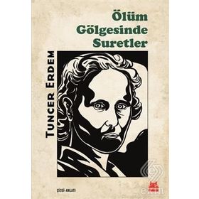 Ölüm Gölgesinde Suretler - Tuncer Erdem