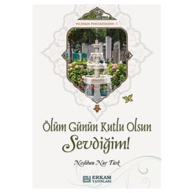 Ölüm Günün Kutlu Olsun Sevdiğim! - Neslihan Nur Türk