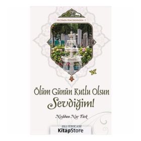 Ölüm Günün Kutlu Olsun Sevdiğim! - Neslihan Nur Türk