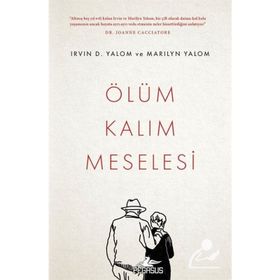 Ölüm Kalım Meselesi - Irvin D. Yalom