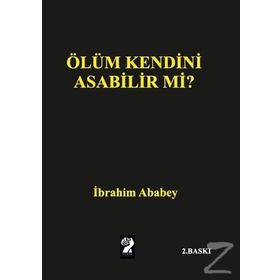 Ölüm Kendini Asabilir mi? - İbrahim Ababey
