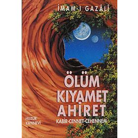 ÖLÜM KIYAMET AHIRET KABIR-CENNET-CEHENNEM - İMAM-I GAZALI