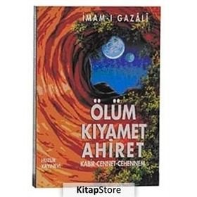 ÖLÜM KIYAMET AHIRET KABIR-CENNET-CEHENNEM - İMAM-I GAZALI