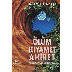 ÖLÜM KIYAMET AHIRET KABIR-CENNET-CEHENNEM - İMAM-I GAZALI