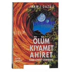 ÖLÜM KIYAMET AHIRET KABIR-CENNET-CEHENNEM - İMAM-I GAZALI