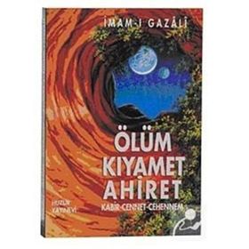 ÖLÜM KIYAMET AHIRET KABIR-CENNET-CEHENNEM - İMAM-I GAZALI