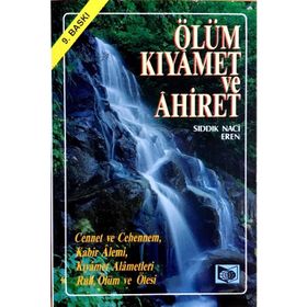 ÖLÜM KIYAMET VE AHIRET - SIDDIK NACI EREN