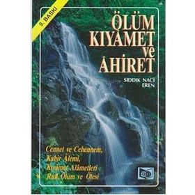 ÖLÜM KIYAMET VE AHIRET - SIDDIK NACI EREN