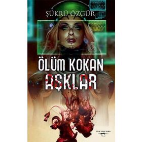 Ölüm Kokan Aşklar - Şükrü Özgür