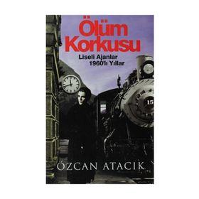 ÖLÜM KORKUSU LISELI AJANLAR 1960LI YILLAR - ÖZCAN ATACIK
