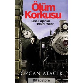 ÖLÜM KORKUSU LISELI AJANLAR 1960LI YILLAR - ÖZCAN ATACIK