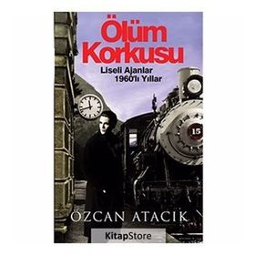 ÖLÜM KORKUSU LISELI AJANLAR 1960LI YILLAR - ÖZCAN ATACIK