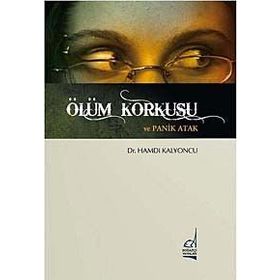 ÖLÜM KORKUSU VE PANIK ATAK - HAMDI KALYONCU